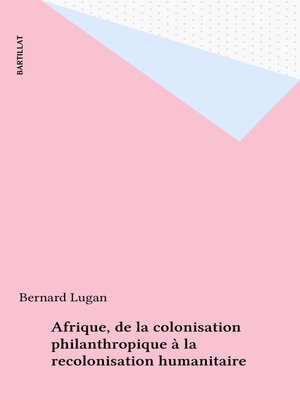 cover image of Afrique, de la colonisation philanthropique à la recolonisation humanitaire